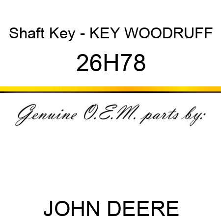 Shaft Key - KEY, WOODRUFF 26H78