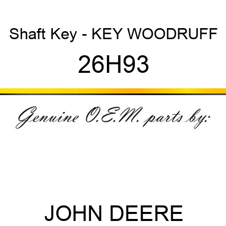 Shaft Key - KEY, WOODRUFF 26H93