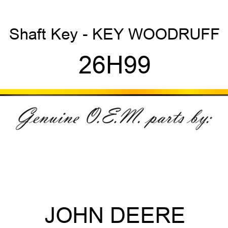Shaft Key - KEY, WOODRUFF 26H99