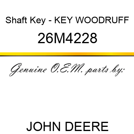 Shaft Key - KEY, WOODRUFF 26M4228