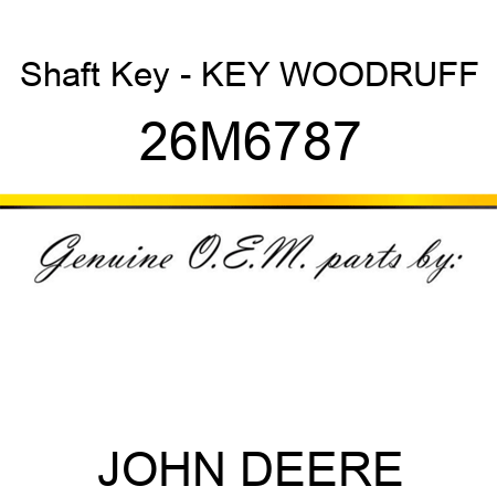 Shaft Key - KEY, WOODRUFF 26M6787