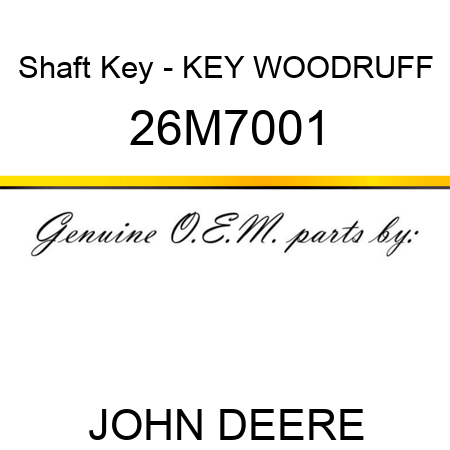 Shaft Key - KEY, WOODRUFF 26M7001