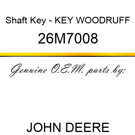 Shaft Key - KEY, WOODRUFF 26M7008