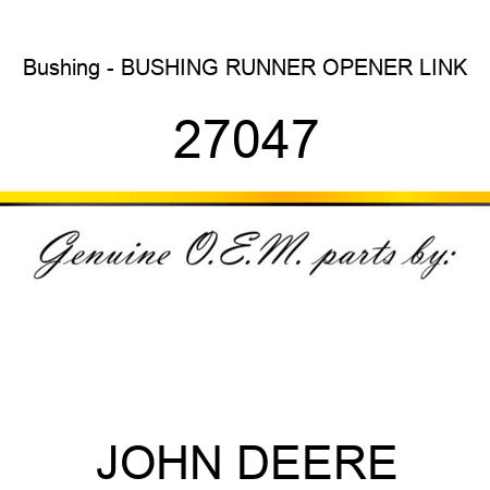 Bushing - BUSHING RUNNER OPENER LINK 27047