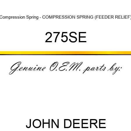 Compression Spring - COMPRESSION SPRING, (FEEDER RELIEF) 275SE