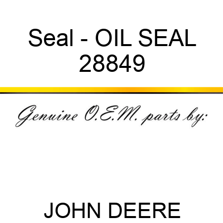 Seal - OIL SEAL 28849