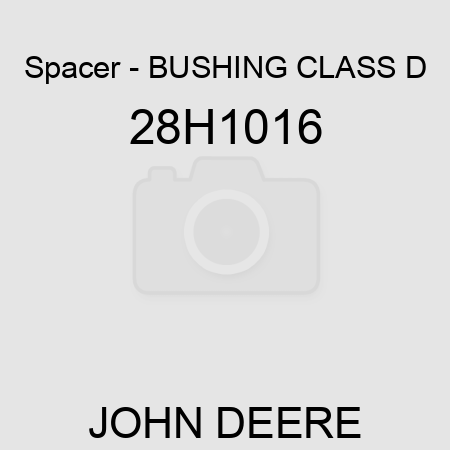 Spacer - BUSHING, CLASS D 28H1016