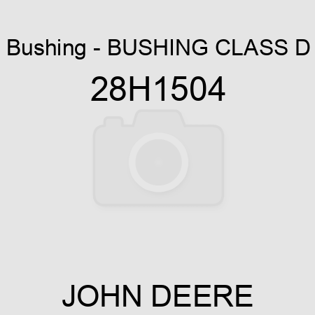 Bushing - BUSHING, CLASS D 28H1504