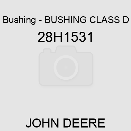 Bushing - BUSHING, CLASS D 28H1531