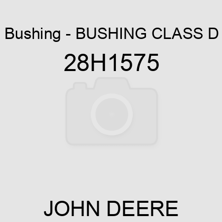 Bushing - BUSHING, CLASS D 28H1575