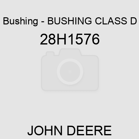 Bushing - BUSHING, CLASS D 28H1576