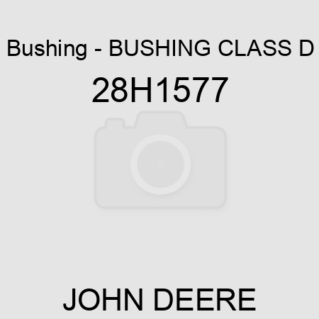 Bushing - BUSHING, CLASS D 28H1577