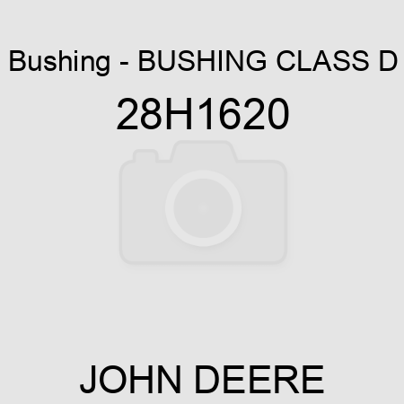 Bushing - BUSHING, CLASS D 28H1620