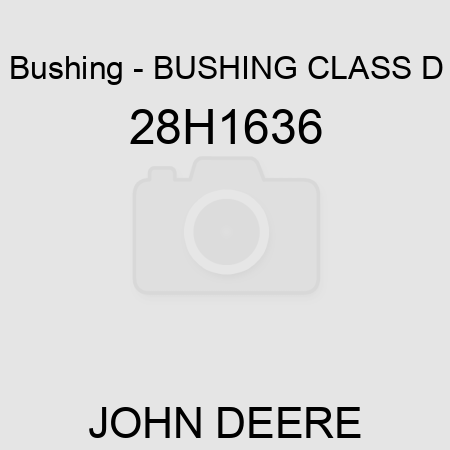 Bushing - BUSHING, CLASS D 28H1636