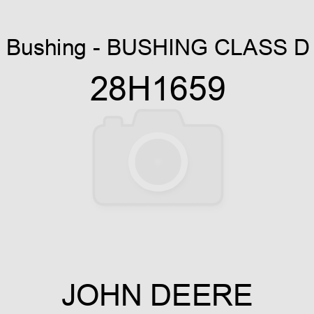 Bushing - BUSHING, CLASS D 28H1659