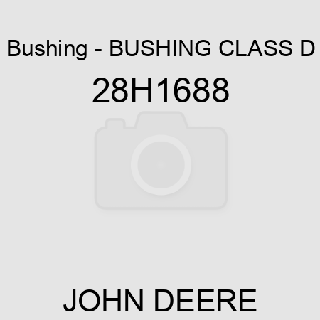 Bushing - BUSHING, CLASS D 28H1688