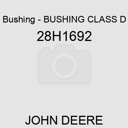 Bushing - BUSHING, CLASS D 28H1692