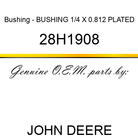 Bushing - BUSHING, 1/4 X 0.812, PLATED 28H1908