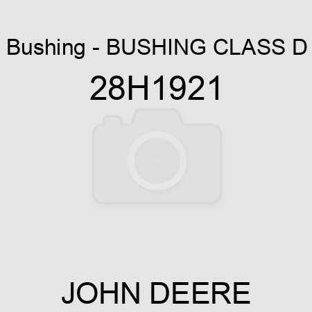 Bushing - BUSHING, CLASS D 28H1921