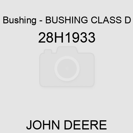 Bushing - BUSHING, CLASS D 28H1933