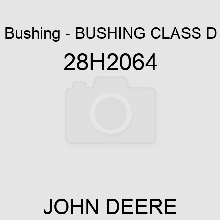 Bushing - BUSHING, CLASS D 28H2064