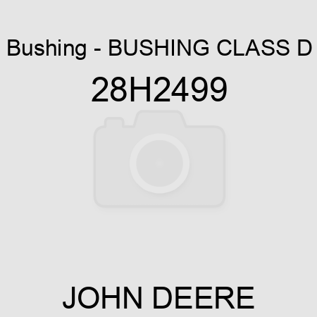 Bushing - BUSHING, CLASS D 28H2499