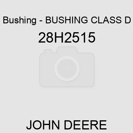 Bushing - BUSHING, CLASS D 28H2515