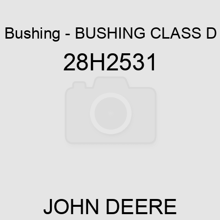 Bushing - BUSHING, CLASS D 28H2531