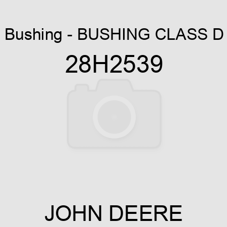 Bushing - BUSHING, CLASS D 28H2539
