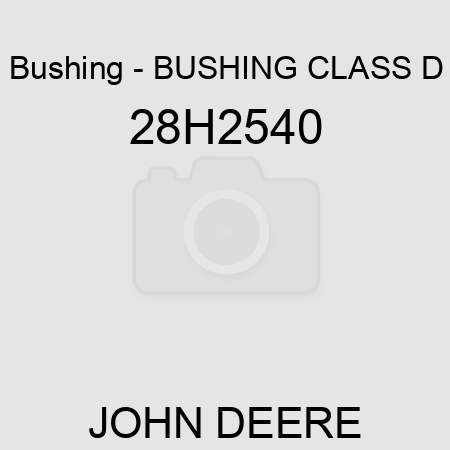 Bushing - BUSHING, CLASS D 28H2540