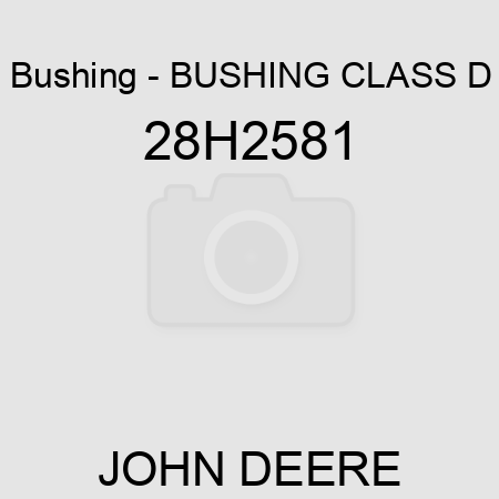 Bushing - BUSHING, CLASS D 28H2581