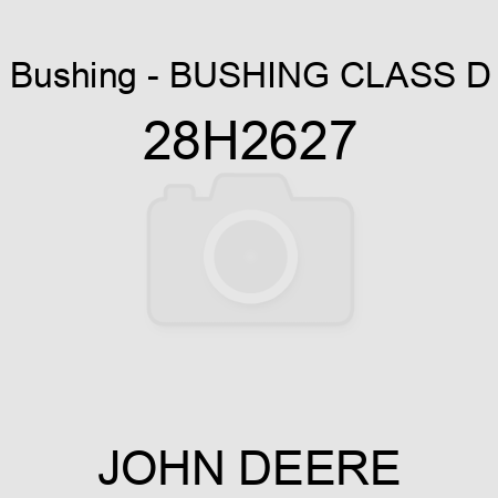 Bushing - BUSHING, CLASS D 28H2627