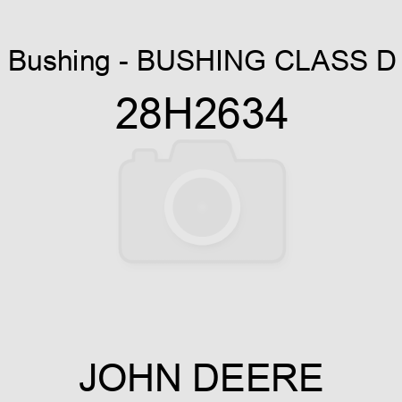 Bushing - BUSHING, CLASS D 28H2634