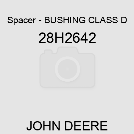 Spacer - BUSHING, CLASS D 28H2642