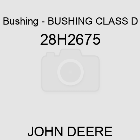 Bushing - BUSHING, CLASS D 28H2675