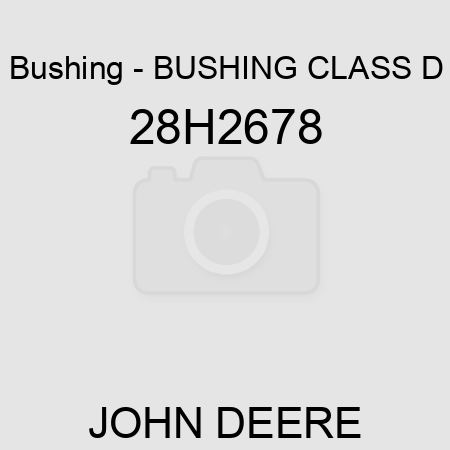 Bushing - BUSHING, CLASS D 28H2678