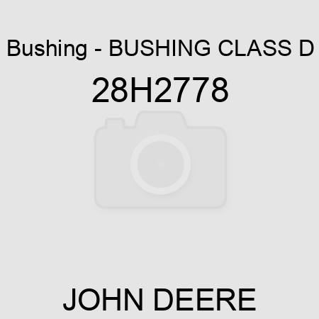 Bushing - BUSHING, CLASS D 28H2778