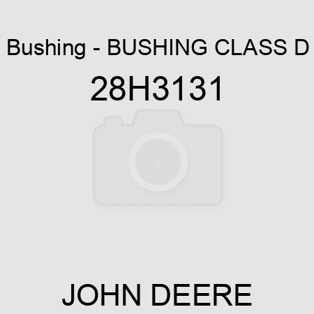 Bushing - BUSHING, CLASS D 28H3131