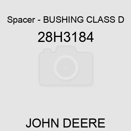 Spacer - BUSHING, CLASS D 28H3184