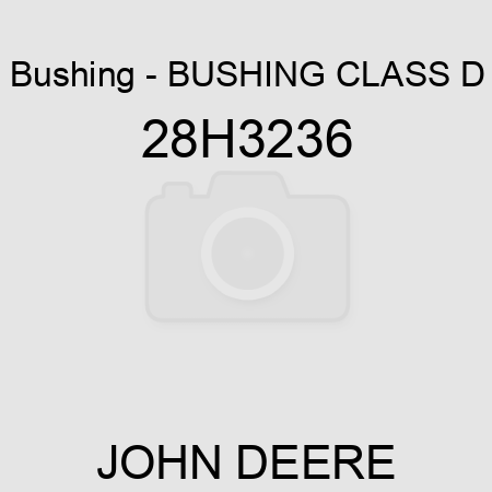 Bushing - BUSHING, CLASS D 28H3236