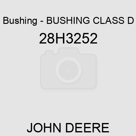Bushing - BUSHING, CLASS D 28H3252