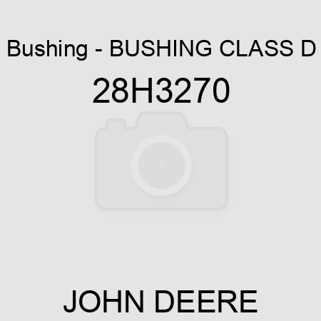 Bushing - BUSHING, CLASS D 28H3270
