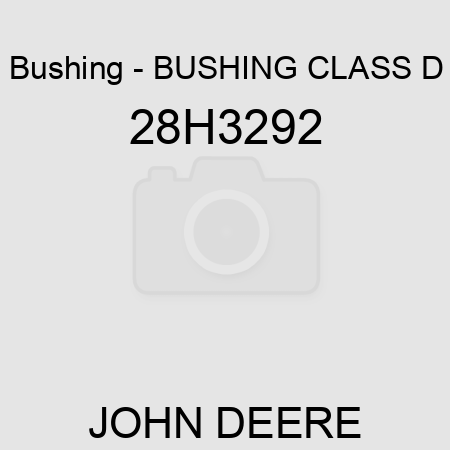 Bushing - BUSHING, CLASS D 28H3292