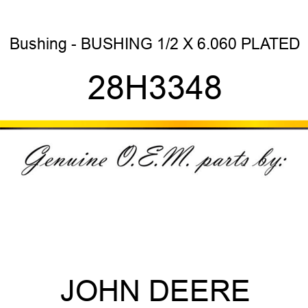 Bushing - BUSHING, 1/2 X 6.060, PLATED 28H3348