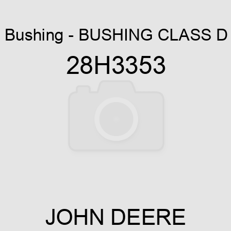 Bushing - BUSHING, CLASS D 28H3353