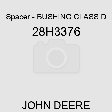 Spacer - BUSHING, CLASS D 28H3376
