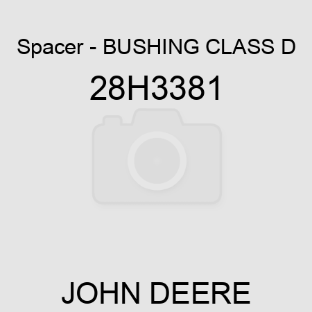 Spacer - BUSHING, CLASS D 28H3381