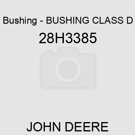 Bushing - BUSHING, CLASS D 28H3385