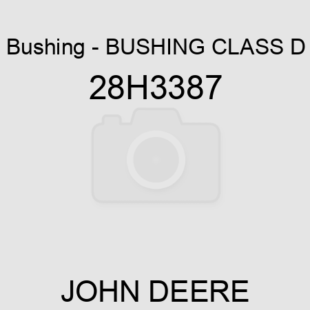 Bushing - BUSHING, CLASS D 28H3387