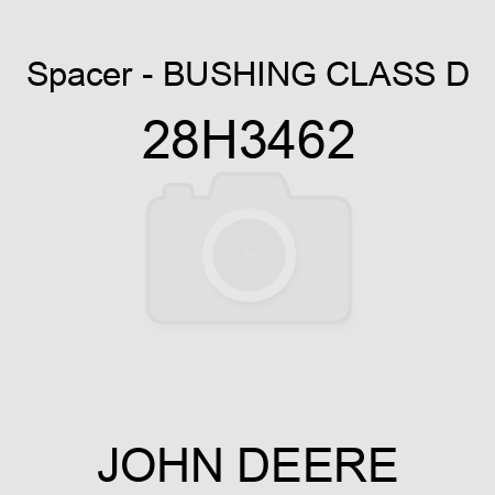 Spacer - BUSHING, CLASS D 28H3462